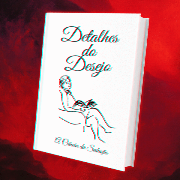 Detalhes do Desejo - A Ciência da Sedução